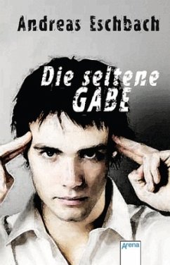 Die seltene Gabe - Eschbach, Andreas