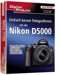 Einfach besser fotografieren mit der Nikon D5000 - Sänger, Kyra;Kalk, Cornelius