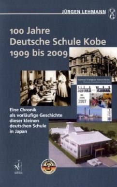 100 Jahre Deutsche Schule Kobe 1909 bis 2009 - Lehmann, Jürgen