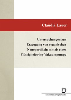 Untersuchungen zur Erzeugung von organischen Nanopartikeln mittels einer Flüssigkeitsring-Vakuumpumpe - Lauer, Claudia