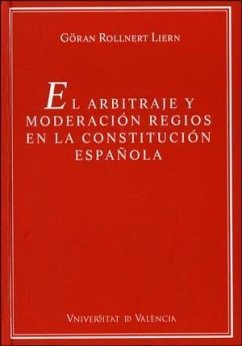 El arbitraje y moderación regios en la Constitución Española - Rollnert Liern, Göran