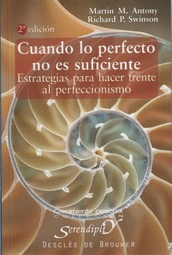 Cuando lo perfecto no es suficiente : estrategias para hacer frente al perfeccionismo - Antony, Martin M.; Swinson, Richard P.