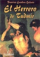 El herrero de Tudmir - Escudero Galante, Francisco José