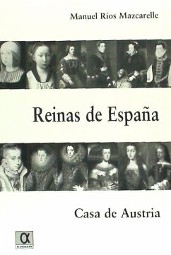 Reinas de España : casa de Austria - Ríos Mazcarelle, Manuel