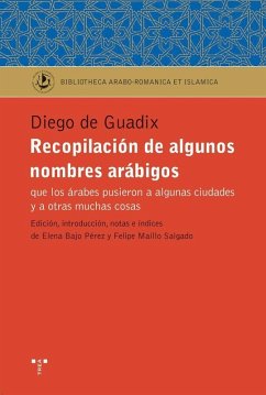Recopilación de algunos nombres arábigos : que los árabes pusieron a algunas ciudades y a otras muchas cosas - Maíllo Salgado, Felipe; Guadix, Diego de