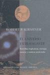 El universo extravagante : estrellas explosivas, energía oscura y cosmos acelerado - Kirshner, Robert P