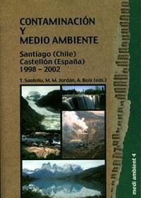 Contaminación y medio ambiente : Santiago (Chile)-Castellón (España), 1998-2002 - Boix Sanfeliu, Ana; Jordán Vidal, Manuel Miguel; Sanfeliu Montolio, Teófilo