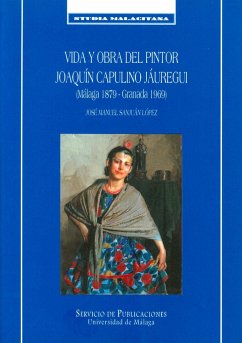 Vida y obra del pntor Joaquín Capulino Jaúregui : (Málaga 1879-Granada 1969) - Sanjuán López, José Manuel