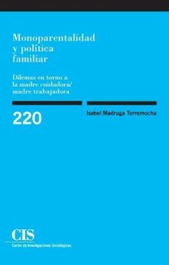 Monoparentalidad y política familiar : dilemas en torno a la madre cuidadora/madre trabajadora - Madruga Torremocha, Isabel