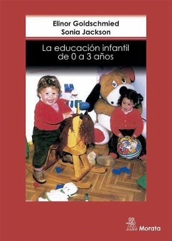 La educación infantil de 0 a 3 años - Goldschmied, Elinor; Jackson, Sonia