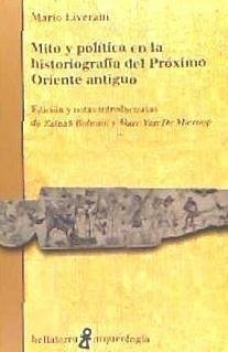 Mito y política en la historiografía del Próximo Oriente antiguo - Liverani, Mario