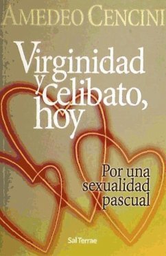 Virginidad y celibato, hoy : por una sexualidad pascual - Cencini, Amedeo