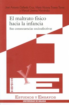 El maltrato físico hacia la infancia : sus consecuencias socioafectivas - Gallardo Cruz, José Antonio; Trianes Torres, María Victoria; Jiménez Hernández, Manuel