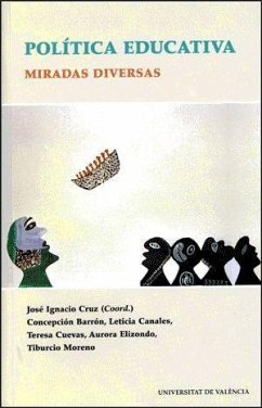 Política educativa : miradas diversas - Cruz Orozco, José Ignacio; Moreno Olivos, Tiburcio; Barrón Tirado, María Concepción
