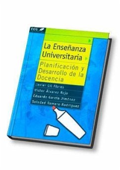 La enseñanza universitaria : planificación y desarrollo de la docencia - Álvarez Rojo, Víctor