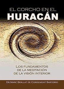 El corcho en el huracán : los fundamentos de la meditación de la visión interior - Boillat de Corgemont Sartorio, Marc E.