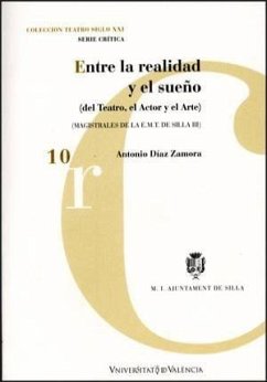 Entre la realidad y el sueño : (del teatro, el actor y el arte) - Díaz Zamora, Antonio