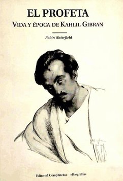 El profeta: vida y época de Kahlil Gibran