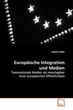 Europäische Integration und Medien - Zielke, Ingmar