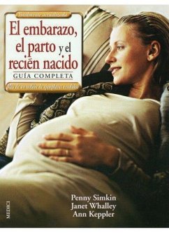 El embarazo, el parto y el recién nacido : guía completa - Simkin, Penny; Whalley, Janet; Keppler, Ann