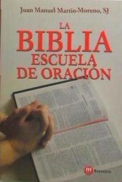 La Biblia, escuela de oración - Martín-Moreno, Juan Manuel