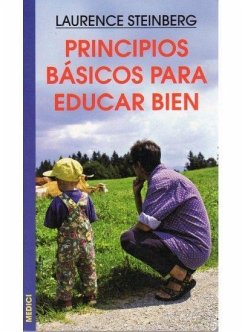 Principios básicos para educar bien - Steinberg, Laurence