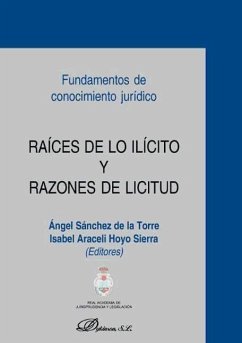 Raíces de lo ilícito y razones de licitud : fundamentos de conocimiento jurídico - Sánchez de la Torre, Ángel