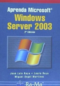 Aprenda Microsoft Windows Server 2003 - Martínez Ruiz, Miguel Ángel; Raya Cabrera, José Luis; Raya González, Laura