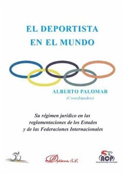 El deportista en el mundo : su régimen jurídico en las reglamentaciones de los Estados y de las federaciones internacionales - Palomar Olmeda, Alberto
