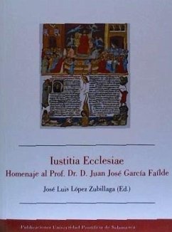 Iustitia ecclesiae : homenaje al Prof. Dr. D. Juan José García Failde - López Zubillaga, José Luis . . . [et al.