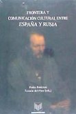 Frontera y comunicación cultural entre España y Rusia : una perspectiva interdisciplinar Frontera y comunicación cultural entre España y Rusia : una perspectiva interdisciplinar