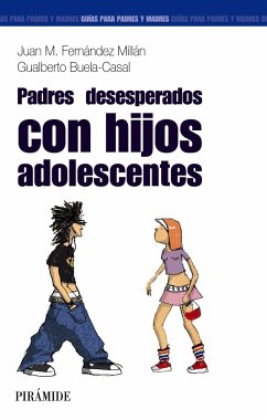 Padres desesperados con hijos adolescentes - Buela-Casal, Gualberto; Fernández Millán, Juan Manuel