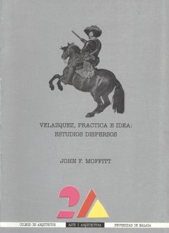Velázquez, práctica e idea : estudios dispersos - Moffitt, John F.