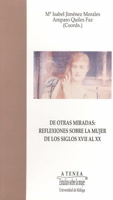 De otras miradas : reflexiones sobre la mujer de los siglos XVII al XX