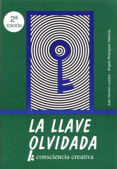 La llave olvidada : consciencia creativa - Herrero Lozano, Julio; Rodríguez Valencia, Ángela