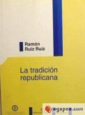 La tradición republicana : renacimiento y ocaso del republicanismo clásico