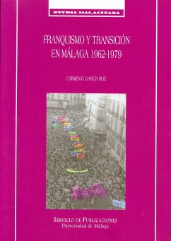 Franquismo y transición en Málaga, 1962-1970 - García Ruiz, Carmen Remedios