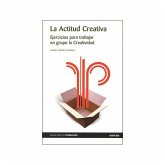 La actitud creativa : ejercicios para trabajar en grupo la creatividad La actitud creativa : ejercicios para trabajar en grupo la creatividad