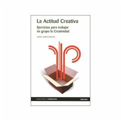 La actitud creativa : ejercicios para trabajar en grupo la creatividad - Lamata Cotanda, Rafael