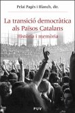 La transició democràtica als Països Catalans : història i memòria