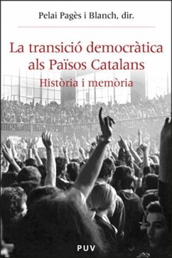 La transició democràtica als Països Catalans : història i memòria - Pagès, Pelai