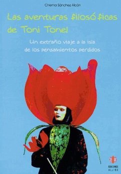 Las aventuras filosóficas de Toni Tonel : un extraño viaje a la isla de los pensamientos perdidos - Sánchez Alcón, Chema