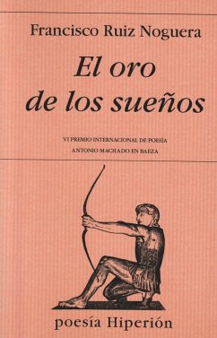 El oro de los sueños - Ruiz Noguera, Francisco