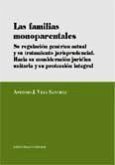 Las familias monoparentales : su regulación genérica actual y su tratamiento jurisprudencial : hacia su consideración jurídica unitaria y su protección integral