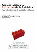 Aproximación a la estructura de la publicidad : desarrollo y funciones de la actividad publicitaria - Fernández Gómez, Jorge David