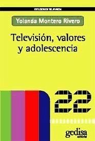 Televisión, valores y adolescencia - Montero Rivero, Yolanda