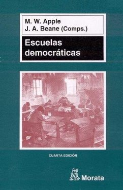 Escuelas democráticas - Apple, Michael W.; Beane, James A.