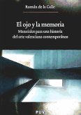 El ojo y la memoria : materiales para una historia del arte valenciano contemporáneo