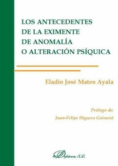 Los antecedentes de la eximente de anomalía o alteración psíquica - Mateo Ayala, Eladio José