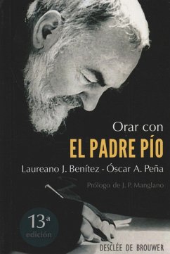 Orar con el Padre Pío - Benítez Grande-Caballero, Laureano J.; Peña Mayoral, Óscar Alberto